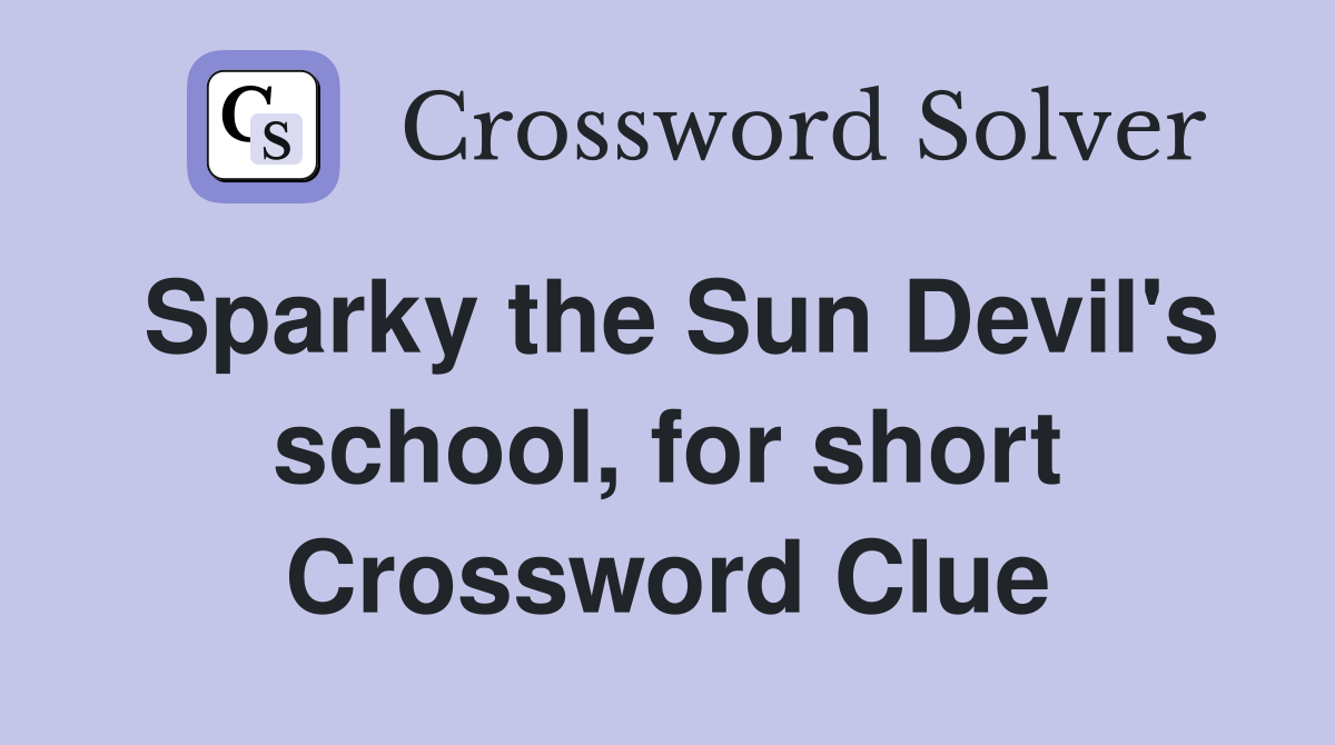 Sparky the Sun Devil's school, for short Crossword Clue