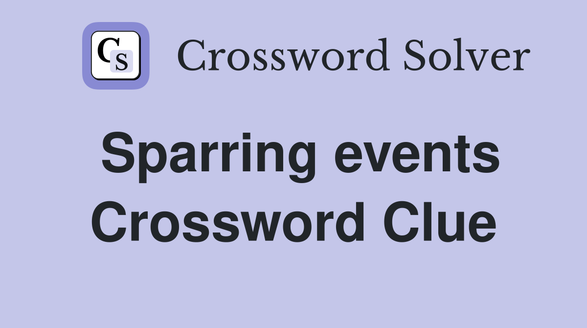 Sparring events Crossword Clue