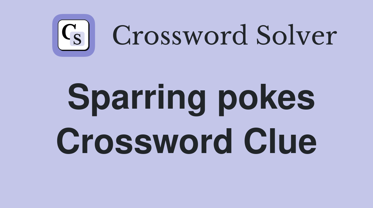 Sparring pokes Crossword Clue