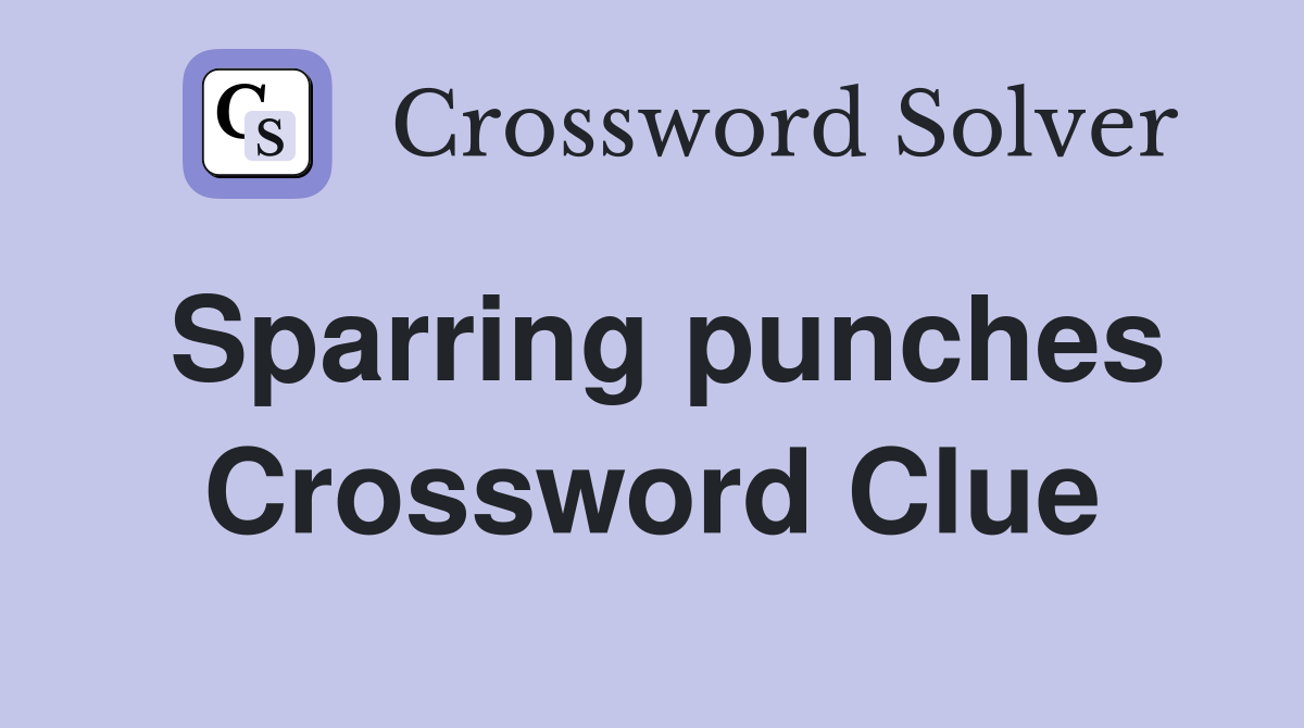 Sparring punches Crossword Clue