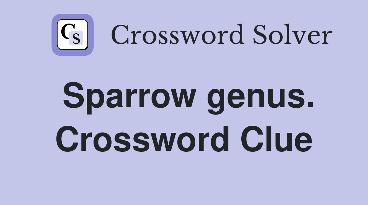 Sparrow genus. Crossword Clue