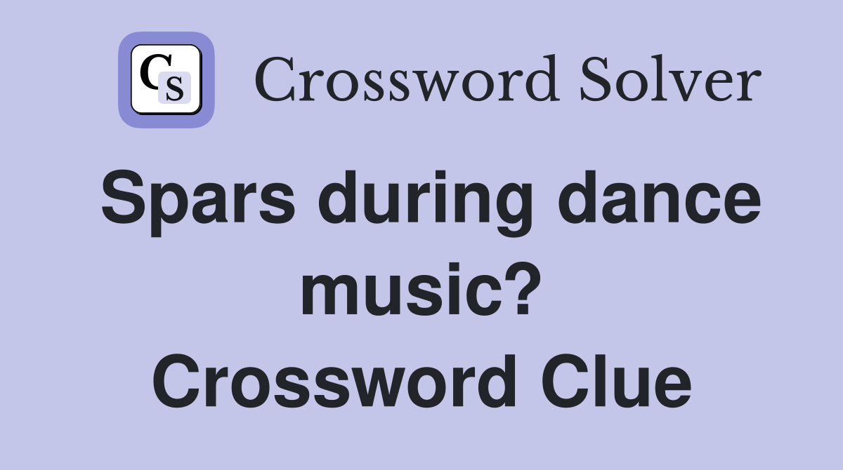 Spars during dance music? Crossword Clue