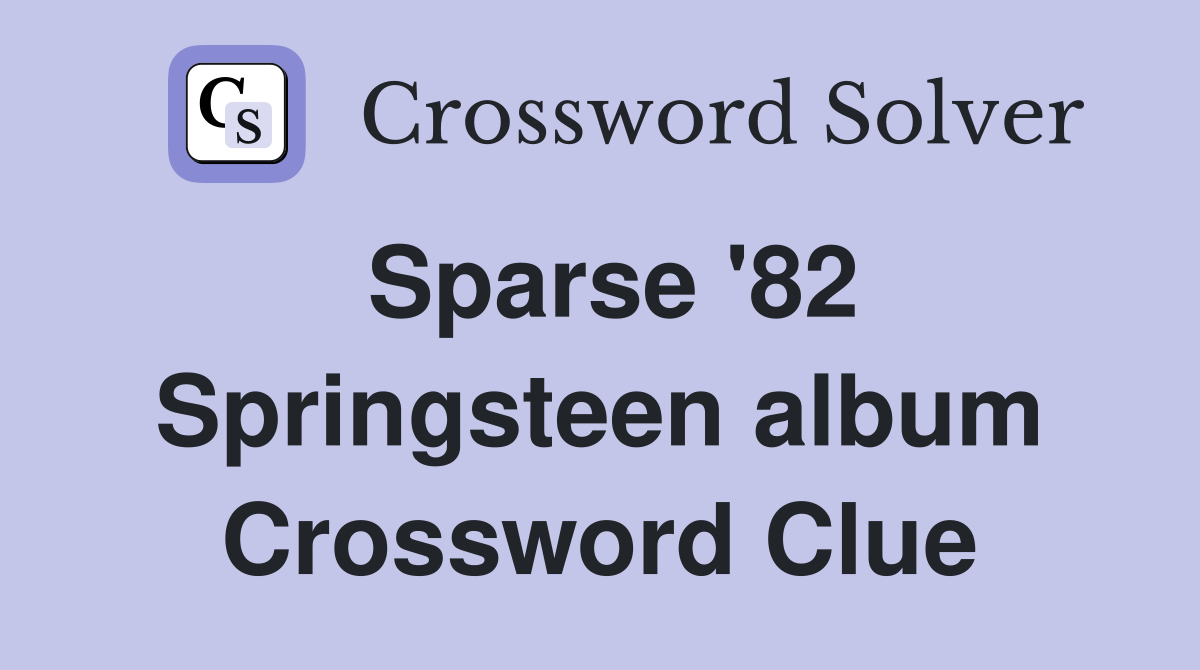 Sparse '82 Springsteen album Crossword Clue