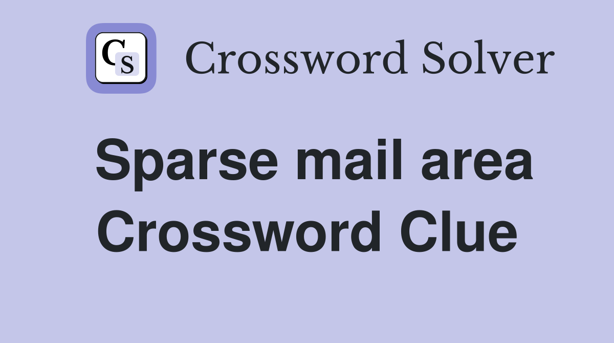 Sparse mail area Crossword Clue
