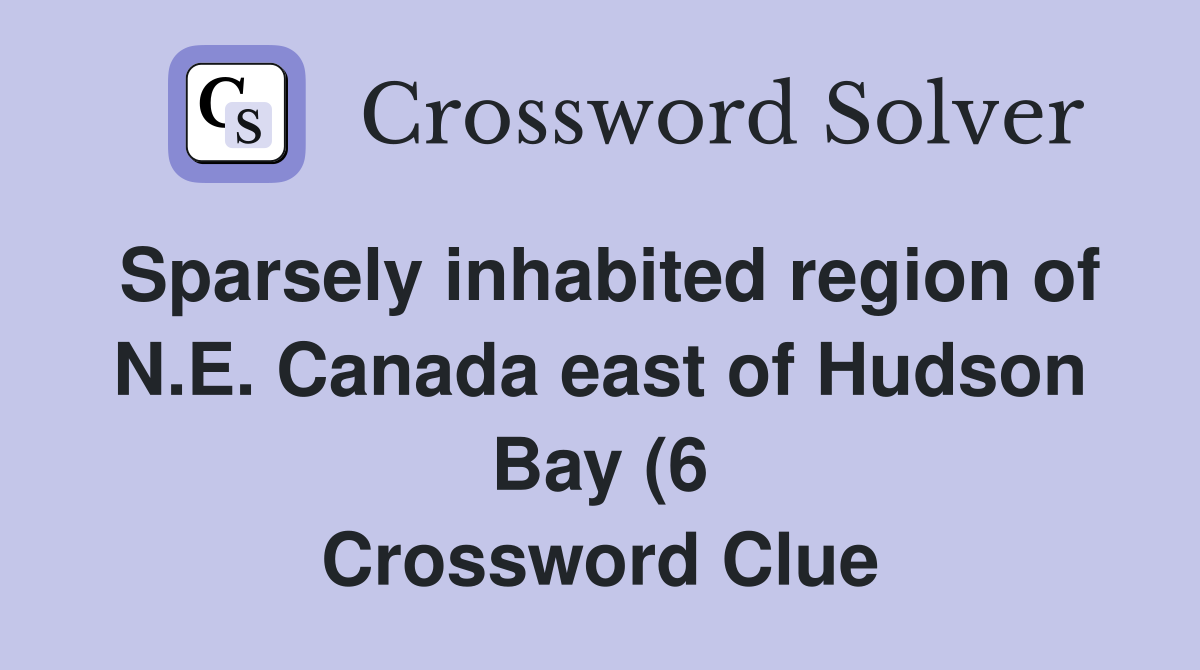 Sparsely inhabited region of N E Canada east of Hudson Bay (6 Sparsely inhabited region of N E Canada east of Hudson Bay (6
