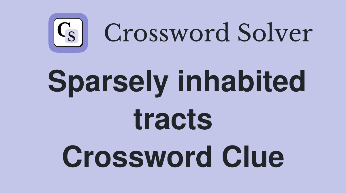 Sparsely inhabited tracts Crossword Clue