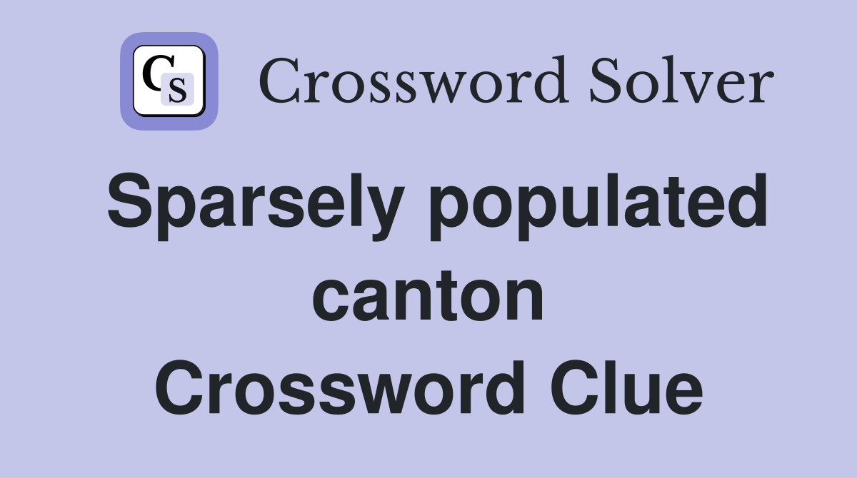 Sparsely populated canton Crossword Clue