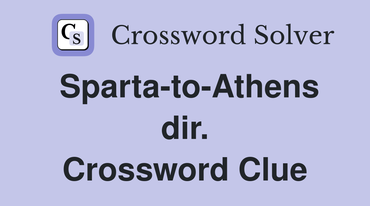 Sparta-to-Athens dir. Crossword Clue