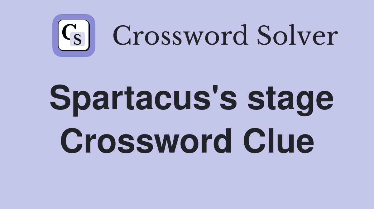 Spartacus #39 s stage Crossword Clue Answers Crossword Solver