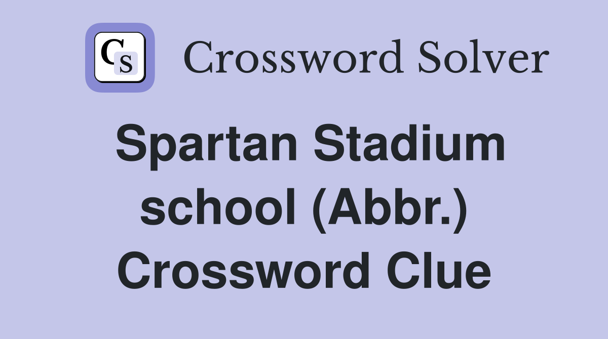 Spartan Stadium school (Abbr.) Crossword Clue