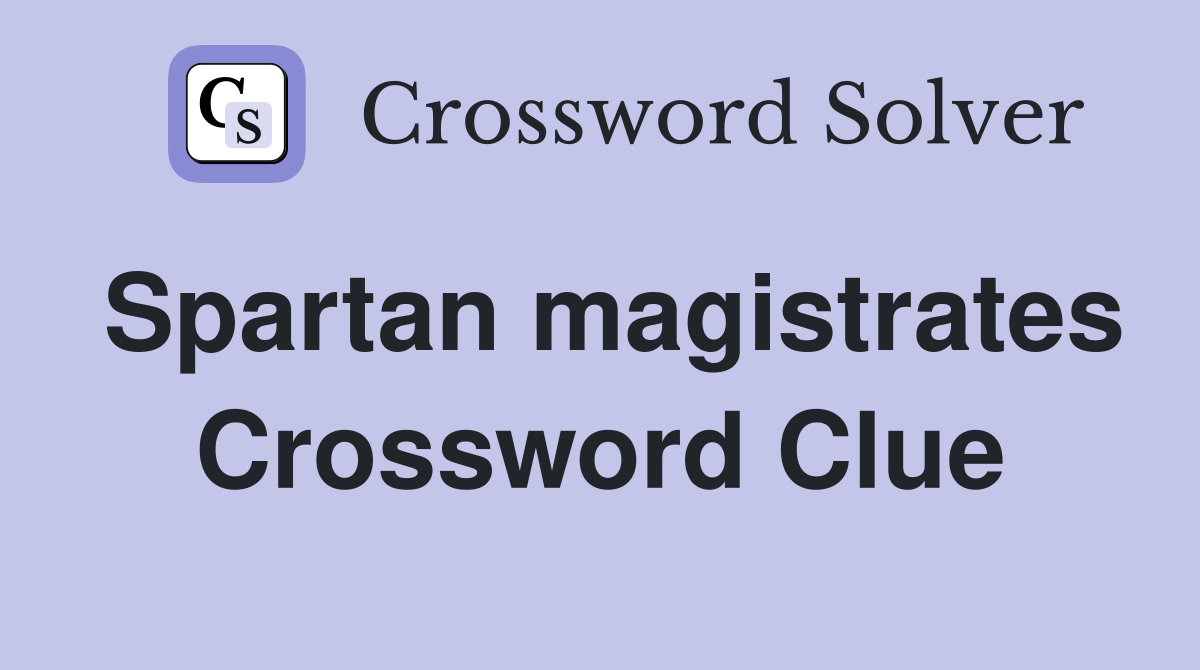 Spartan magistrates Crossword Clue