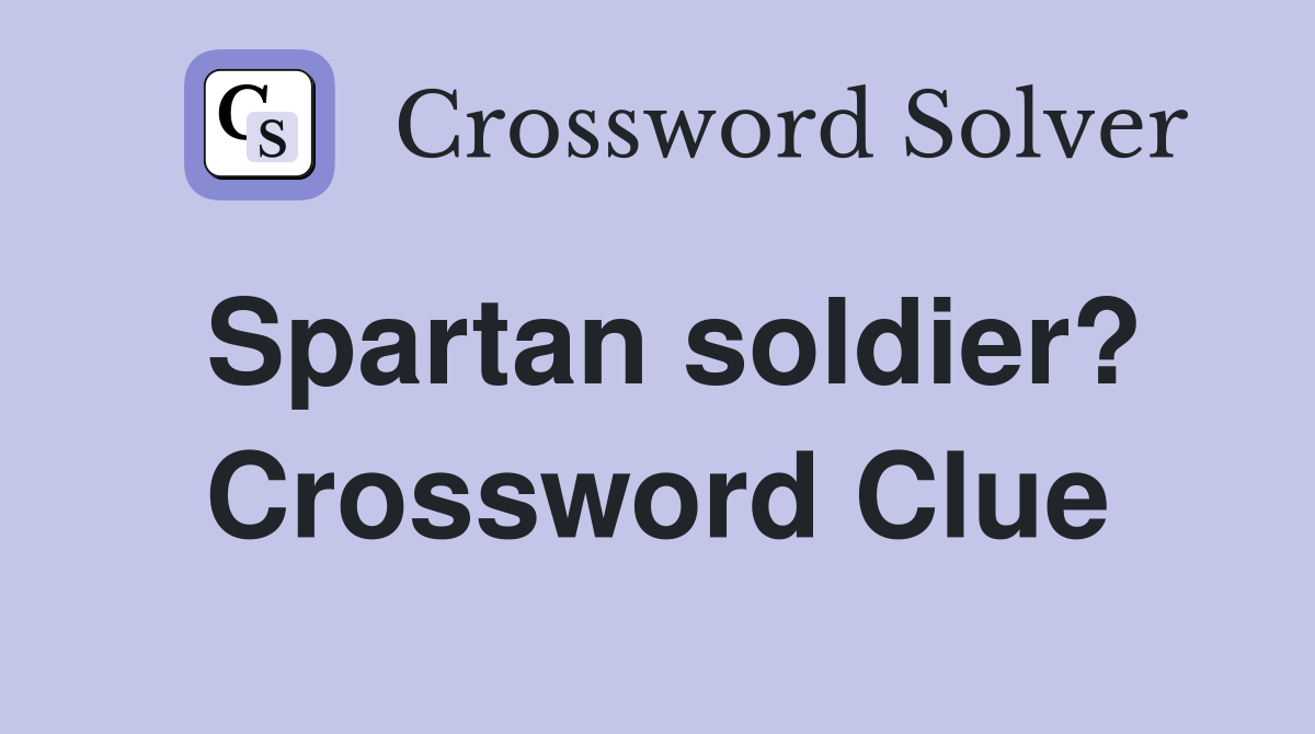 Spartan soldier? Crossword Clue