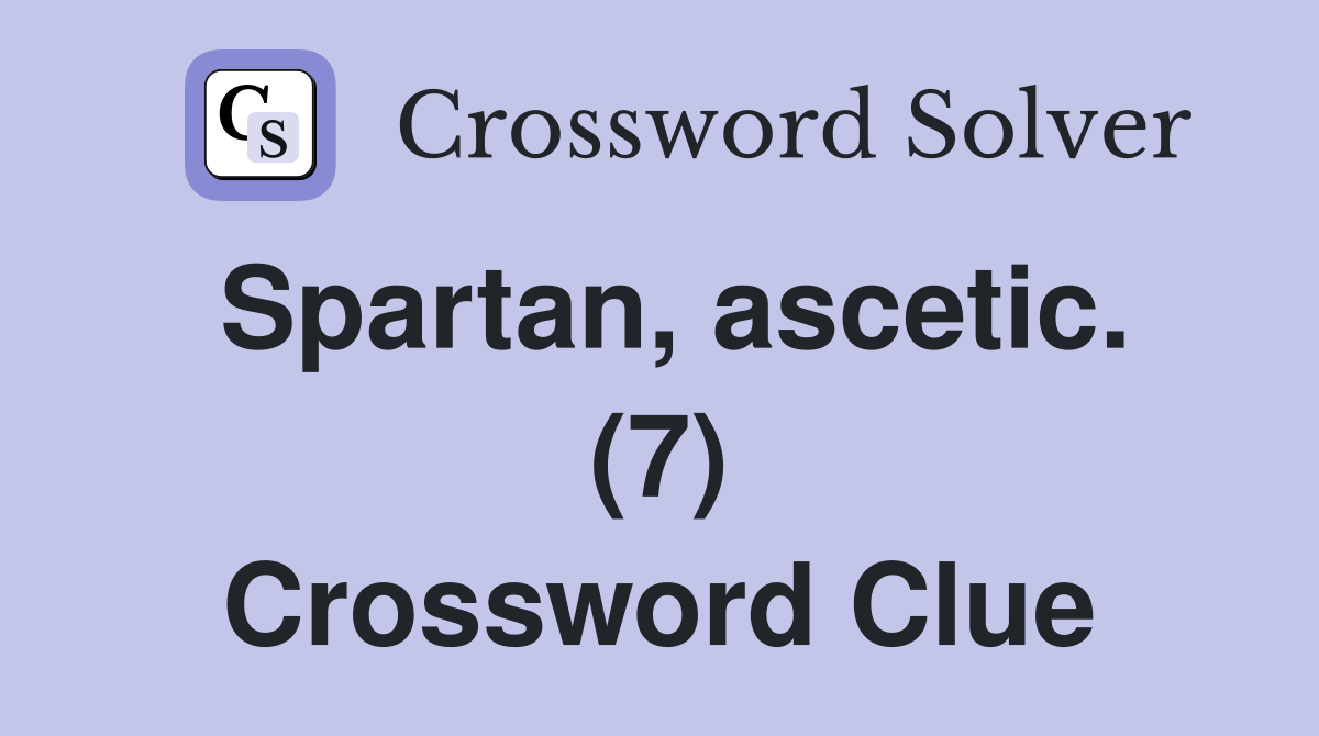 Spartan, ascetic. (7) Crossword Clue