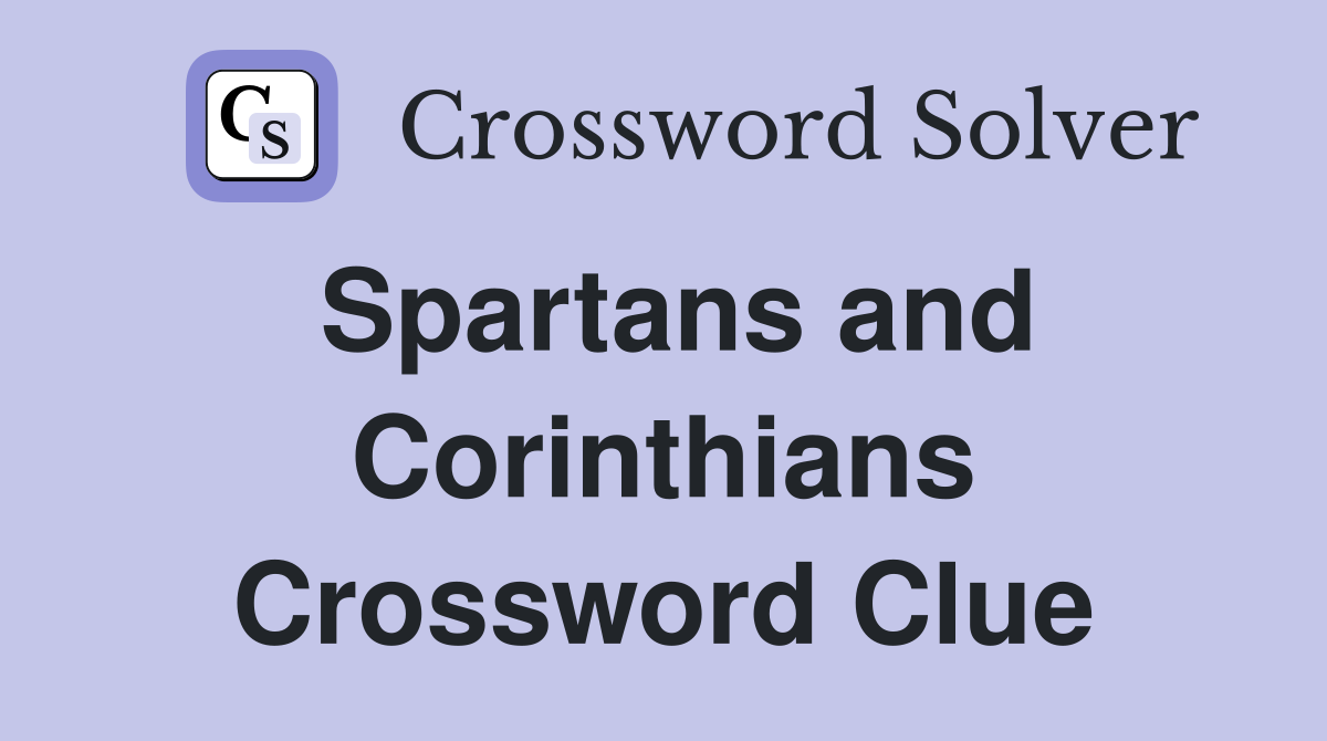 Spartans and Corinthians Crossword Clue