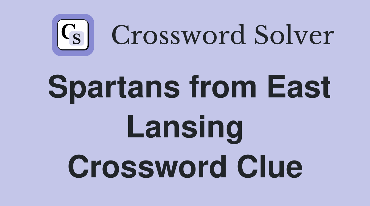 Spartans from East Lansing Crossword Clue