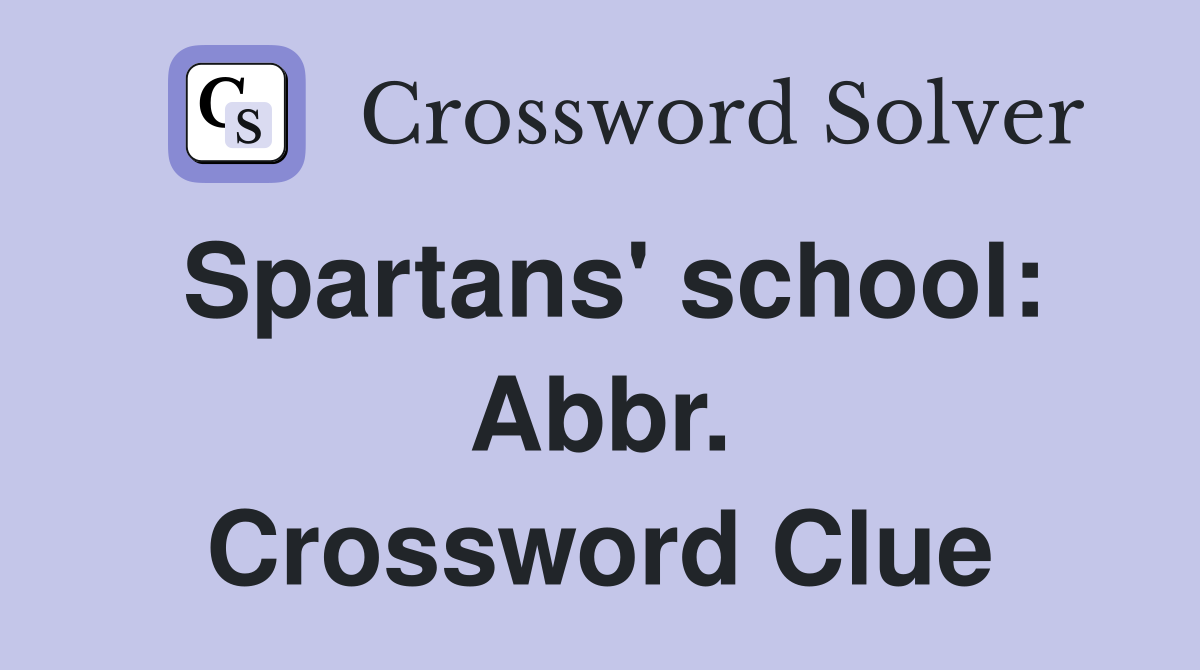 Spartans' school: Abbr. Crossword Clue
