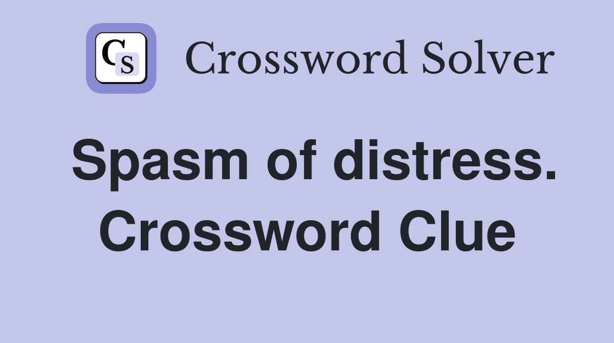 Spasm of distress. Crossword Clue