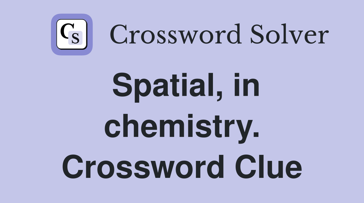 Spatial, in chemistry. Crossword Clue