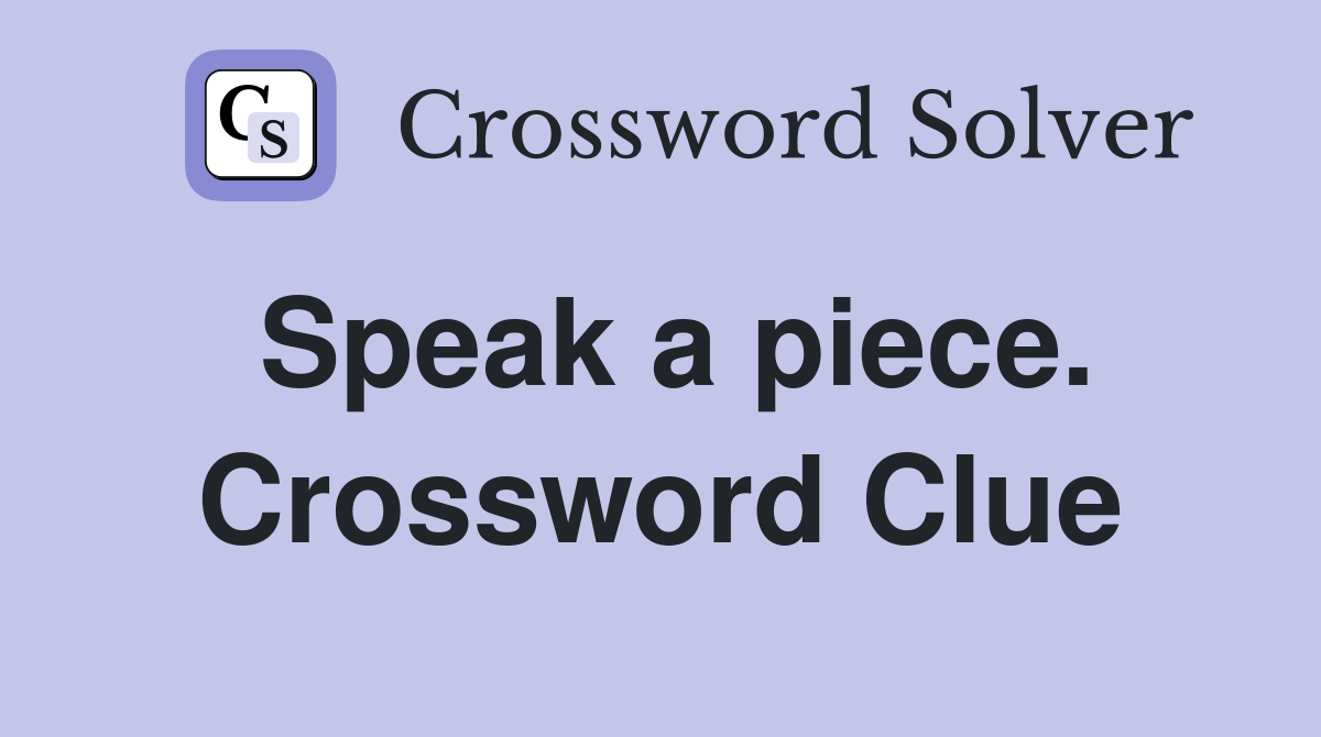 Speak a piece. Crossword Clue