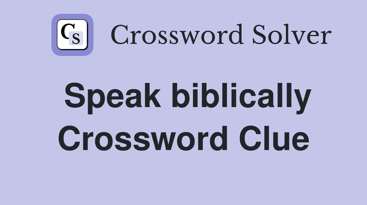 Speak biblically Crossword Clue