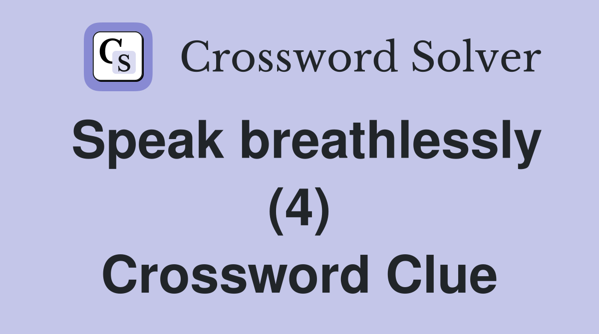 Speak breathlessly (4) Crossword Clue