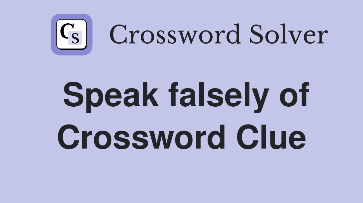 Speak falsely of Crossword Clue