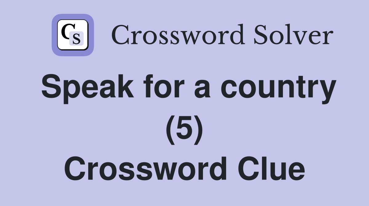 Speak for a country (5) Crossword Clue