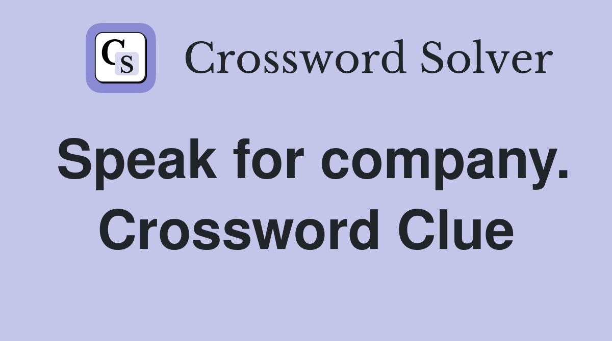 Speak for company. Crossword Clue