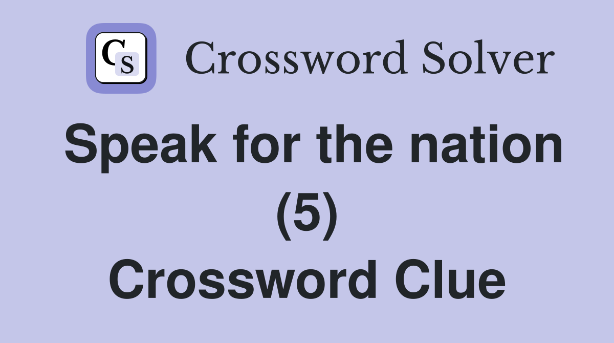 Speak for the nation (5) Crossword Clue