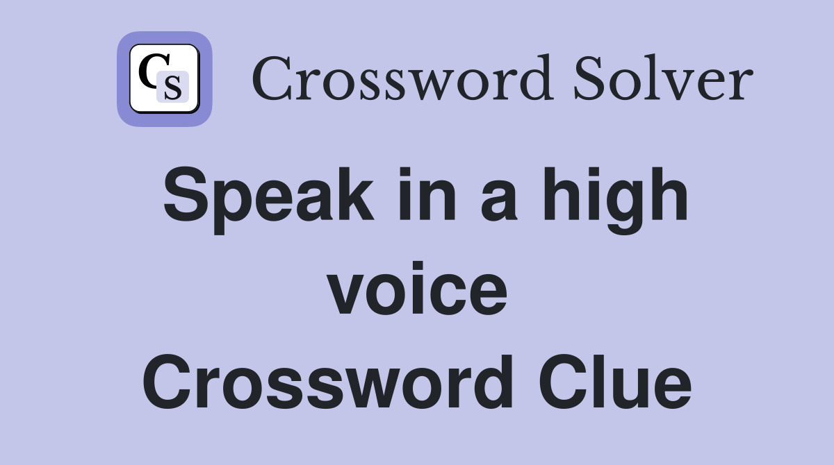 Speak in a high voice Crossword Clue