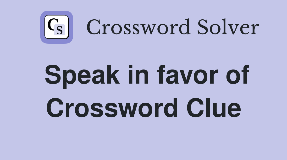 Speak in favor of Crossword Clue