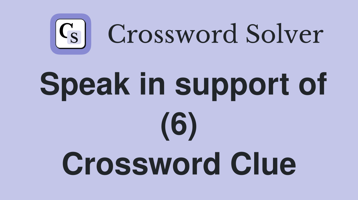 Speak in support of (6) Crossword Clue