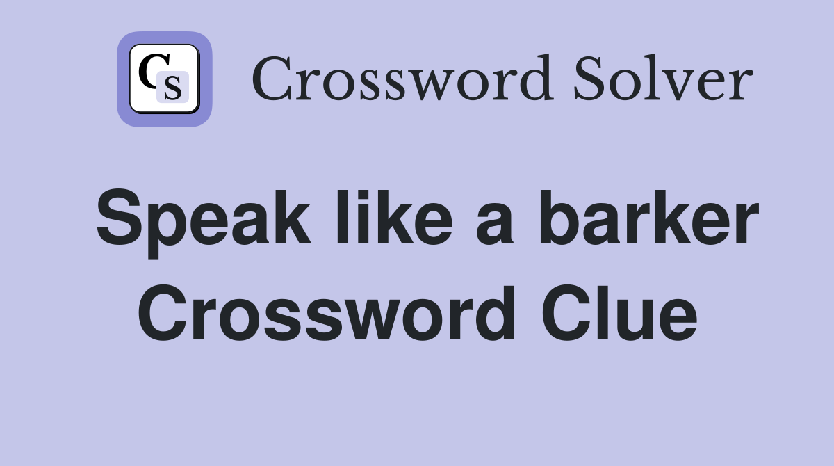Speak like a barker Crossword Clue
