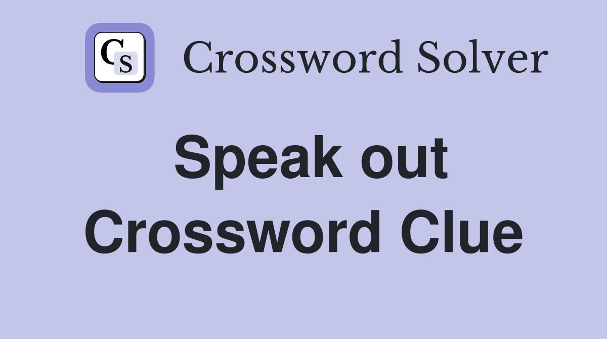 Speak out Crossword Clue