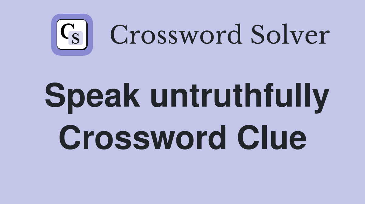 Speak untruthfully Crossword Clue