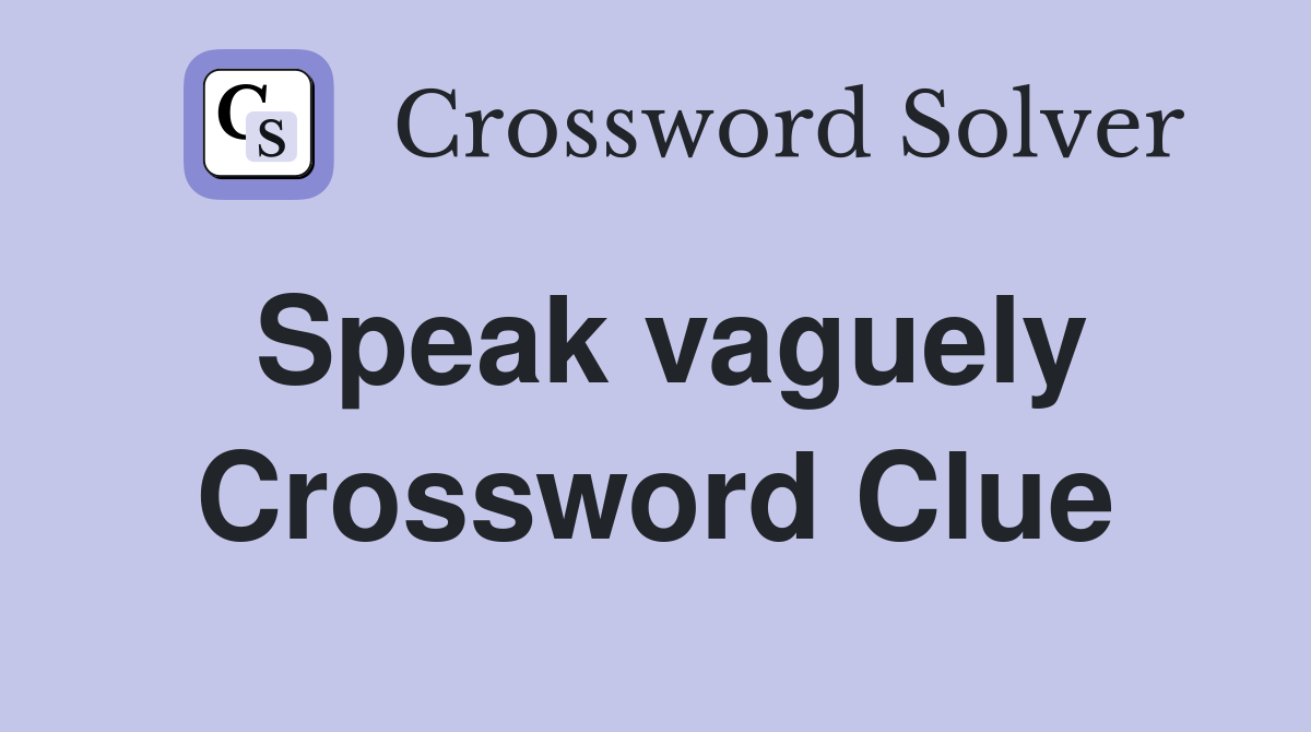 Speak vaguely Crossword Clue