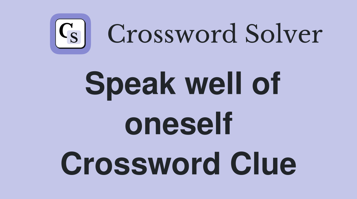 Speak well of oneself Crossword Clue