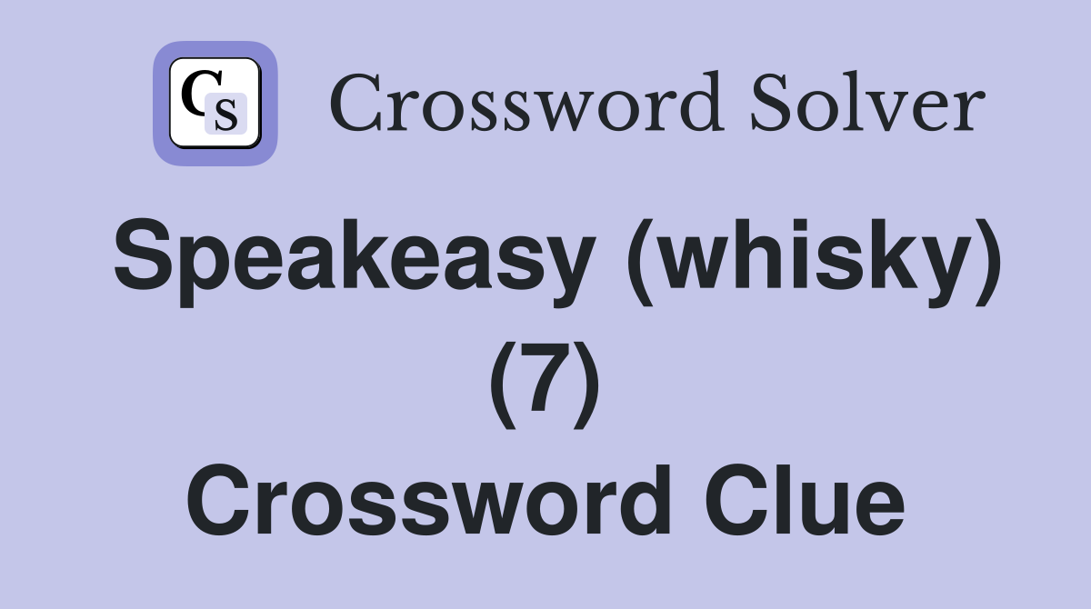 Speakeasy (whisky) (7) Crossword Clue