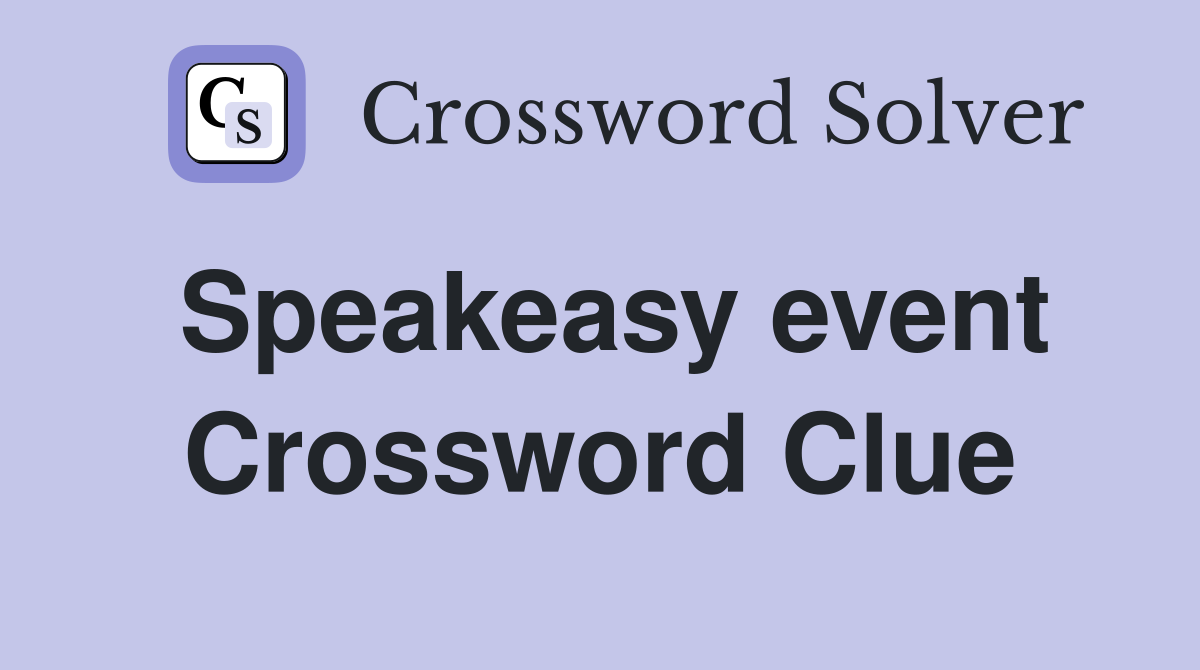 Speakeasy event Crossword Clue