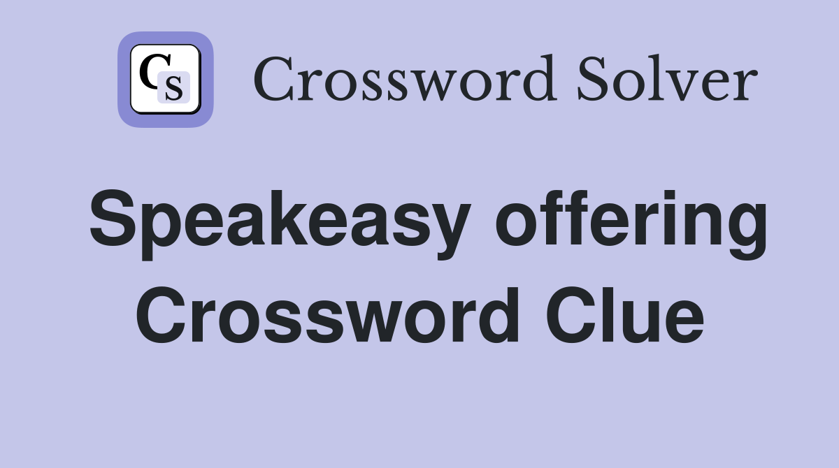 Speakeasy offering Crossword Clue