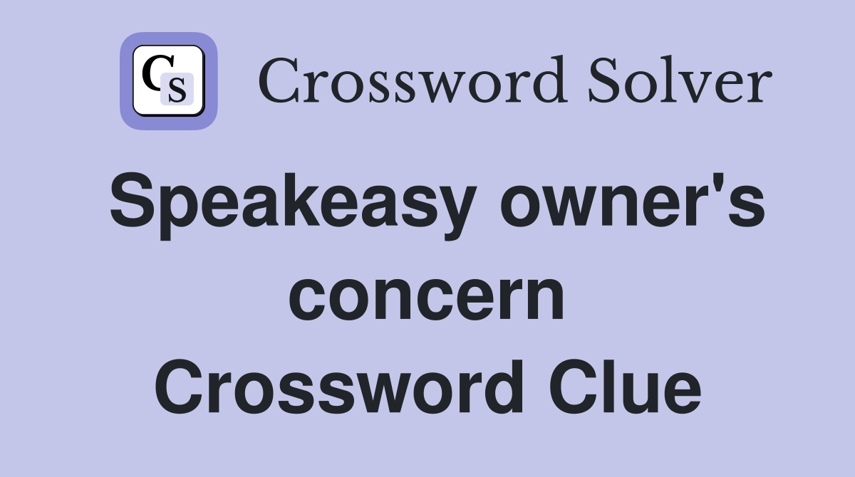 Speakeasy owner's concern Crossword Clue