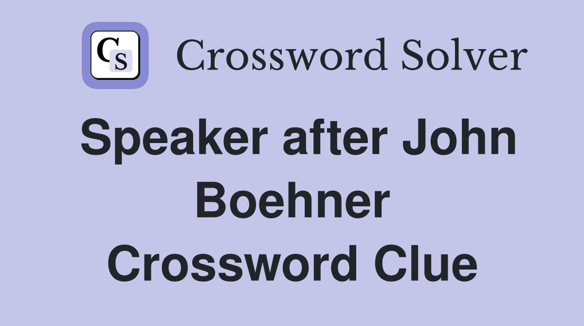 Speaker after John Boehner Crossword Clue