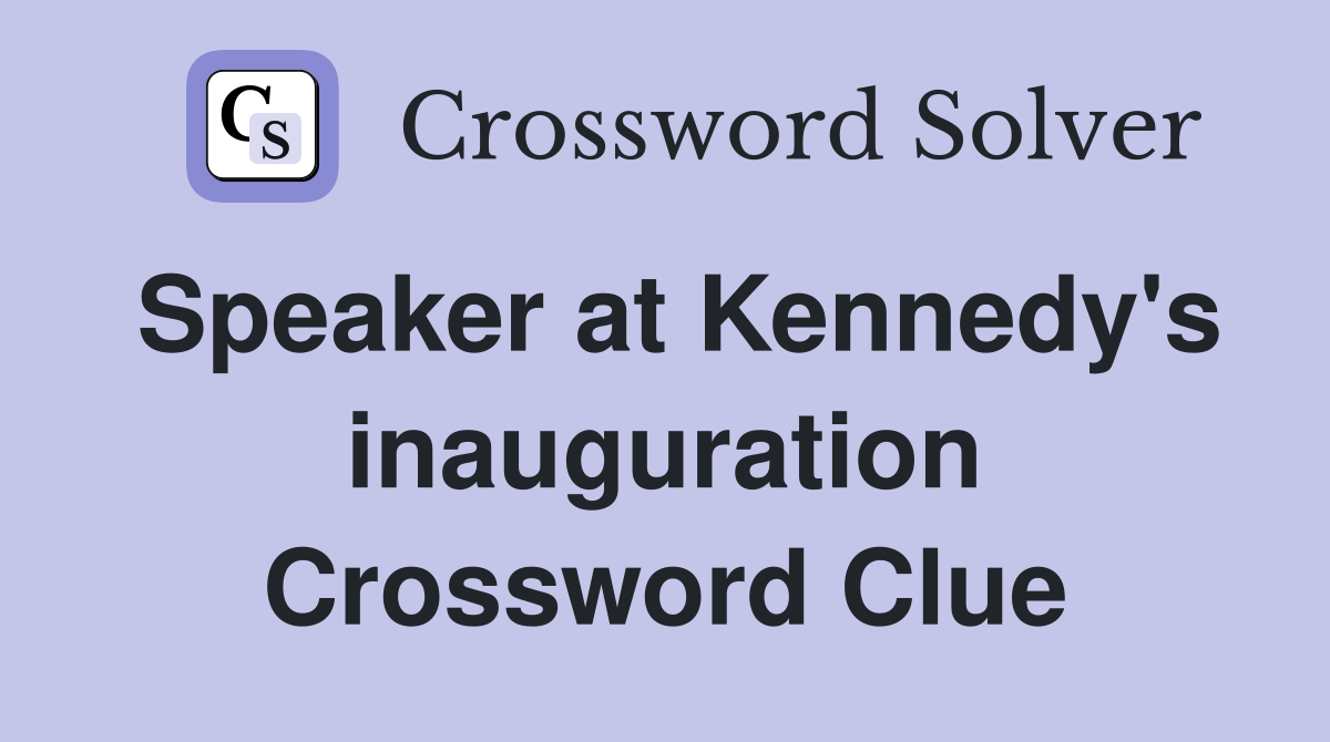 Speaker at Kennedy's inauguration Crossword Clue