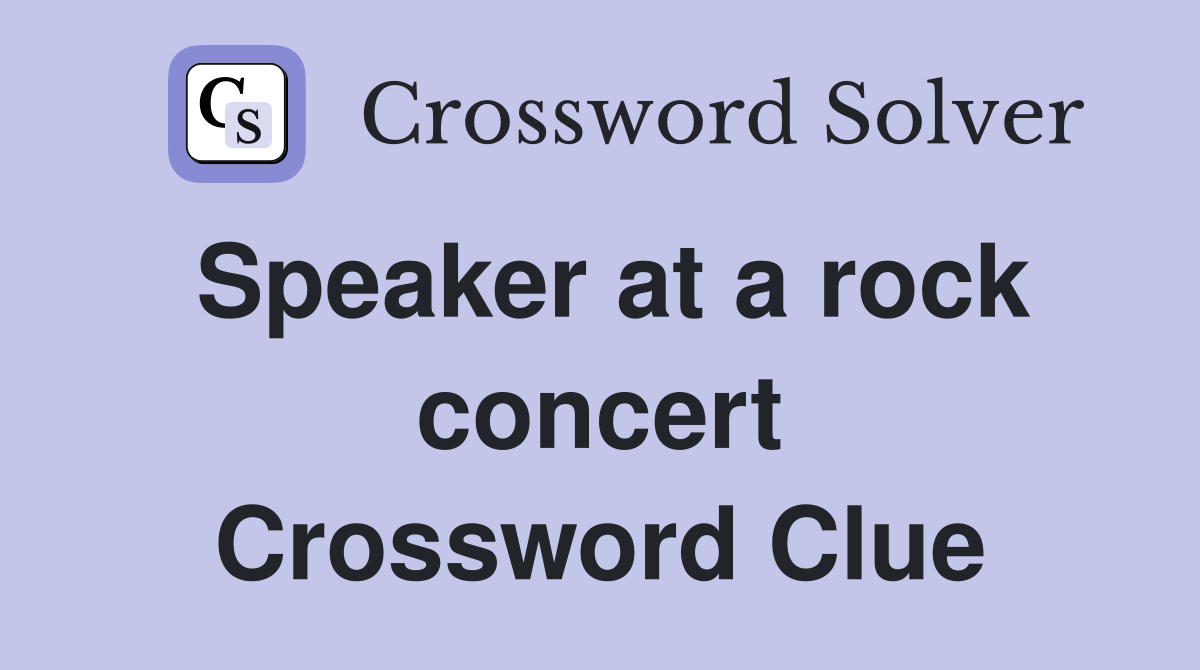 Speaker at a rock concert Crossword Clue