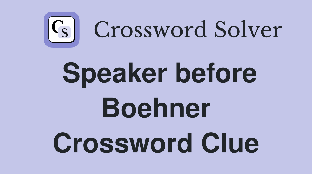 Speaker before Boehner Crossword Clue
