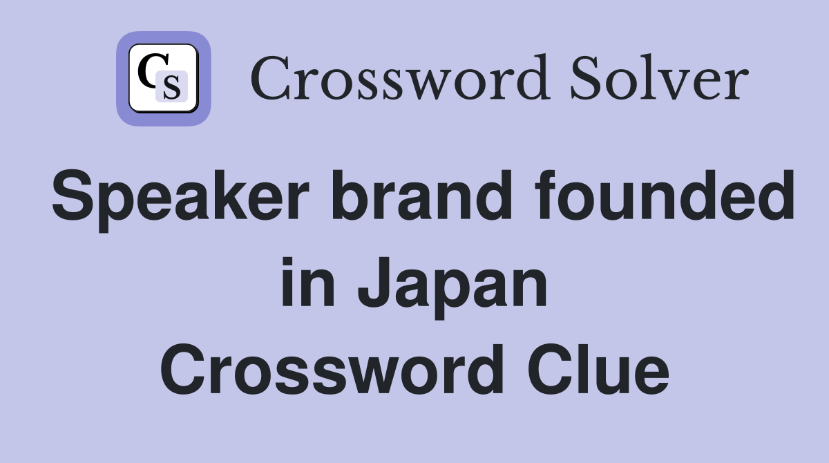 Speaker brand founded in Japan Crossword Clue