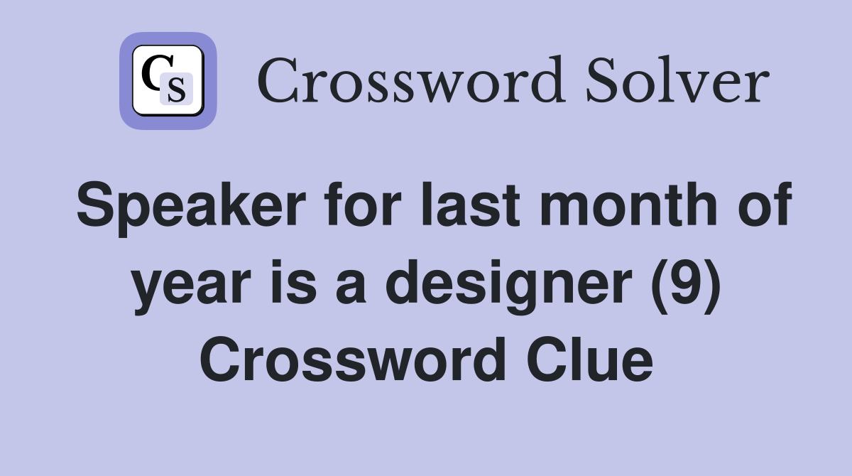 Speaker for last month of year is a designer (9) Crossword Clue