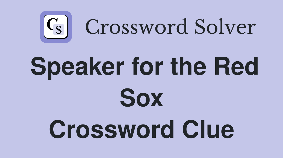 Speaker for the Red Sox Crossword Clue