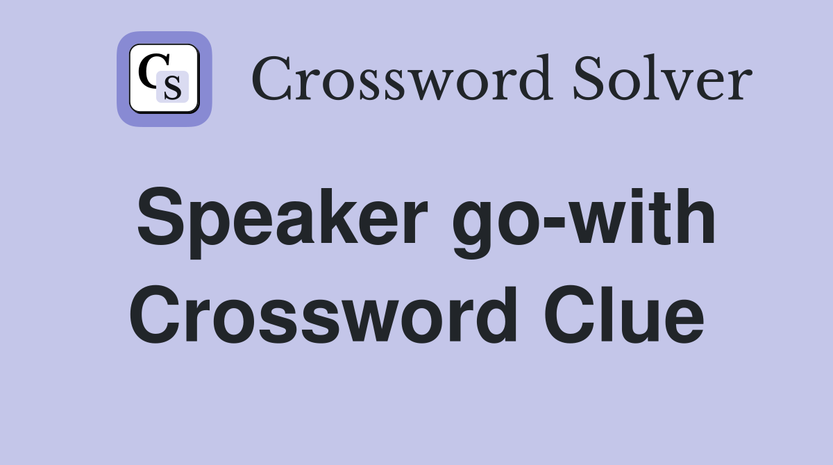 Speaker go-with Crossword Clue