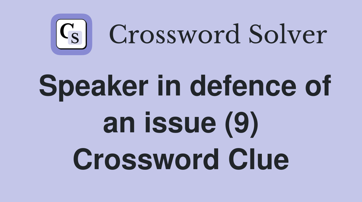 Speaker in defence of an issue (9) Crossword Clue